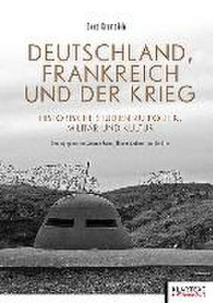 Deutschland, Frankreich und der Krieg de Gerd Krumeich