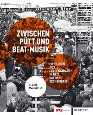 Zwischen Pütt und Beat-Musik de Claire Maunoury