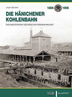 Die Hänichener Kohlenbahn de Jürgen Schubert