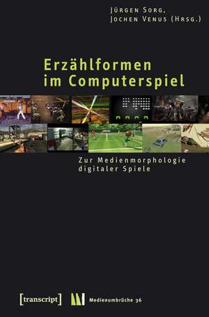 Erzählformen im Computerspiel de Jürgen Sorg