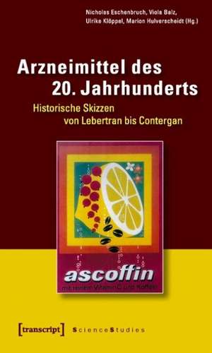 Arzneimittel des 20. Jahrhunderts de Nicholas Eschenbruch