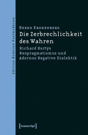 Die Zerbrechlichkeit des Wahren de Bernd Kronenberg