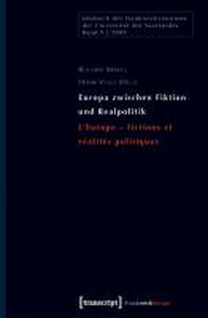 Europa zwischen Fiktion und Realpolitik / L'Europe - fictions et réalités politiques de Roland Marti