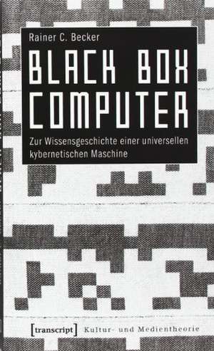 Black Box Computer de Rainer C. Becker