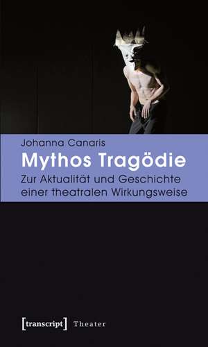 Mythos Tragödie de Johanna Canaris