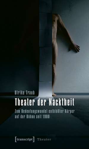 Theater der Nacktheit de Ulrike Traub