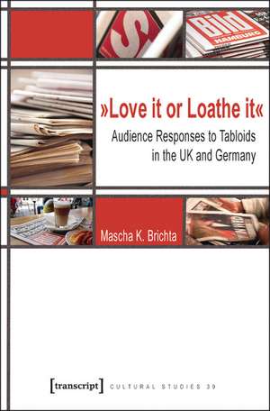 "Love it or Loathe it": Audience Responses to Tabloids in the UK and Germany de Mascha K. Brichta