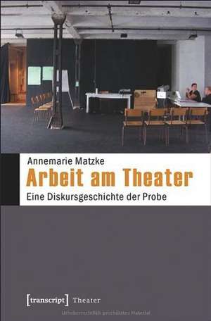 Arbeit am Theater de Annemarie Matzke