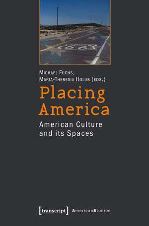 Placing America: American Culture and its Spaces de Michael Fuchs