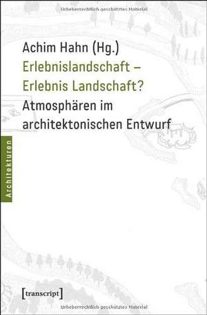 Erlebnislandschaft - Erlebnis Landschaft? de Achim Hahn