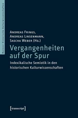 Vergangenheiten auf der Spur de Andreas Frings