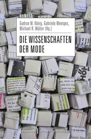 Die Wissenschaften der Mode de Gudrun M. König