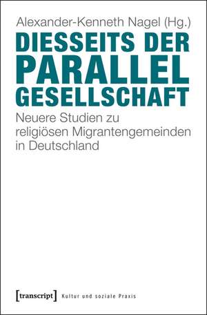 Diesseits der Parallelgesellschaft de Alexander-Kenneth Nagel