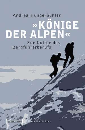 »Könige der Alpen« de Andrea Hungerbühler