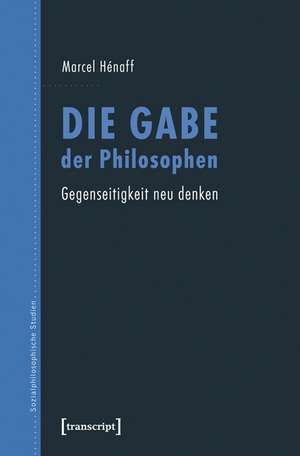 Die Gabe der Philosophen de Marcel Hénaff