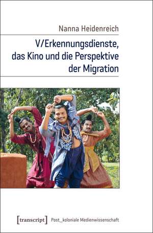 V/Erkennungsdienste, das Kino und die Perspektive der Migration de Nanna Heidenreich