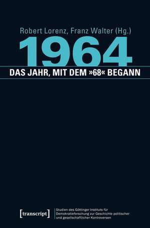 1964 - das Jahr, mit dem »68« begann de Robert Lorenz