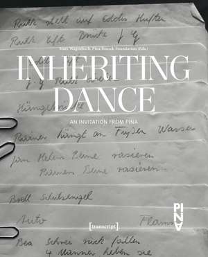 Inheriting Dance: An Invitation from Pina de Marc Wagenbach PhD