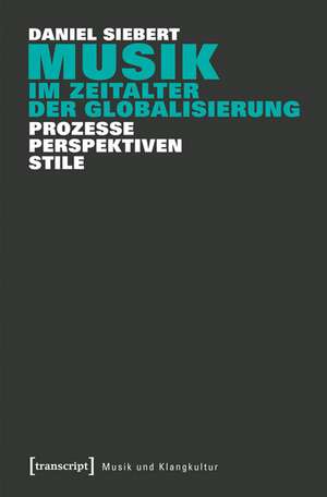 Musik im Zeitalter der Globalisierung de Daniel Siebert