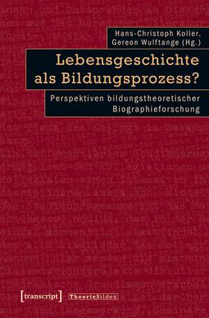 Lebensgeschichte als Bildungsprozess? de Hans-Christoph Koller