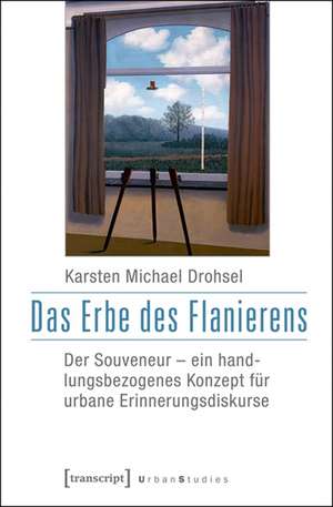 Das Erbe des Flanierens de Karsten Michael Drohsel