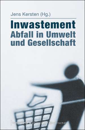 Inwastement - Abfall in Umwelt und Gesellschaft de Jens Kersten