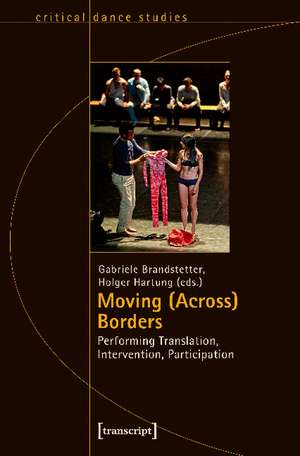 Moving (Across) Borders: Performing Translation, Intervention, Participation de Gabriele Brandstetter