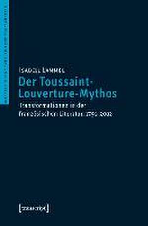 Der Toussaint-Louverture-Mythos de Isabell Lammel