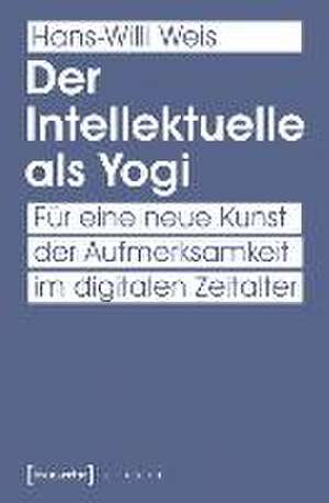 Der Intellektuelle als Yogi de Hans-Willi Weis