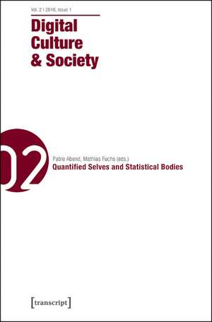 Digital Culture & Society (DCS): Vol. 2, Issue 1/2016 - Quantified Selves and Statistical Bodies de Pablo Abend