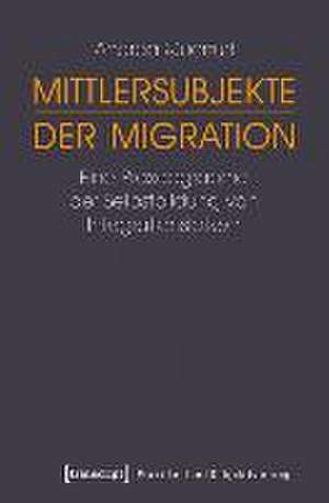 Mittlersubjekte der Migration de Andrea Querfurt