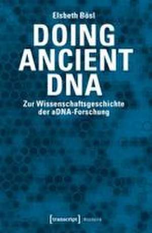 Bösl, E: Doing Ancient DNA