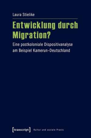 Entwicklung durch Migration? de Laura Stielike
