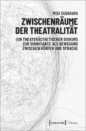 Zwischenräume der Theatralität de Misa Sugahara