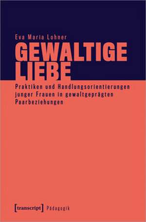 Gewaltige Liebe de Eva Maria Lohner