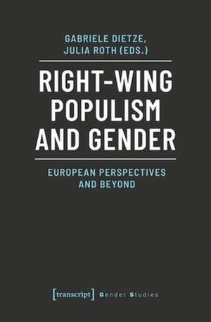 Right–Wing Populism and Gender – European Perspectives and Beyond de Gabriele Dietze