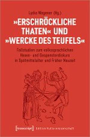 'Erschröckliche Thaten' und 'Wercke des Teufels' de Lydia Wegener