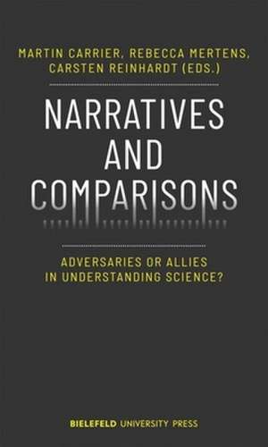 Narratives and Comparisons – Adversaries or Allies in Understanding Science? de Martin Carrier