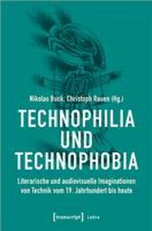 Technophilia und Technophobia de Nikolas Buck