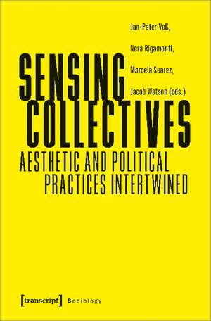 Sensing Collectives: Aesthetic and Political Practices Intertwined de Jan-Peter Vo