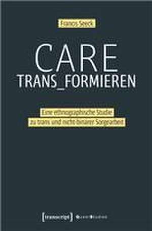 Care trans_formieren de Francis Seeck