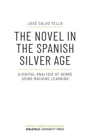 Calvo Tello, J: Novel in the Spanish Silver Age de Jose Calvo Tello