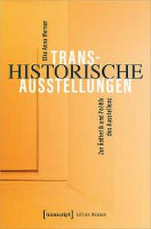 Transhistorische Ausstellungen de Elke Anna Werner