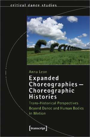 Expanded Choreographies - Choreographic Histories de Anna Leon