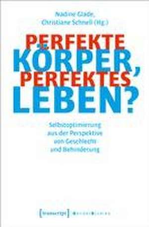 Perfekte Körper, perfektes Leben? de Nadine Glade