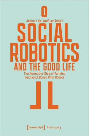 Social Robotics and the Good Life de Toni Loh