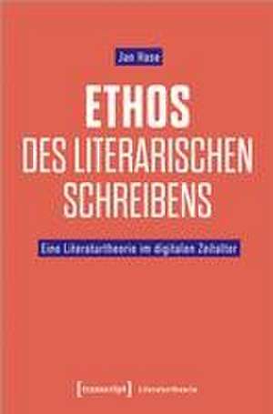 Ethos des literarischen Schreibens de Jan Hase