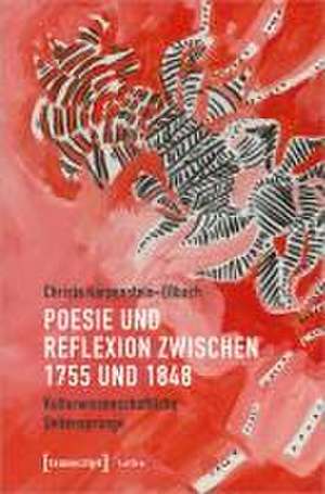 Poesie und Reflexion zwischen 1755 und 1848 de Christa Karpenstein-Eßbach