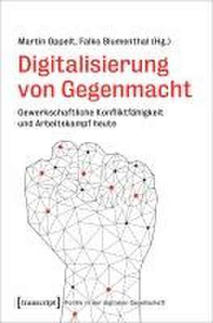 Digitalisierung von Gegenmacht de Martin Oppelt