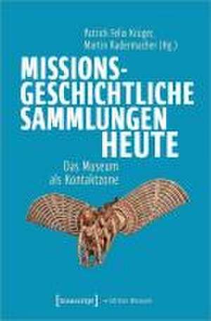 Missionsgeschichtliche Sammlungen heute de Patrick Felix Krüger